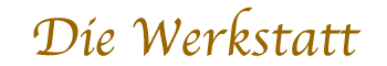 DIE WERKSTATT